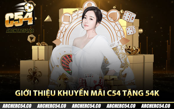 Giới thiệu khuyến mãi C54 tặng 54K