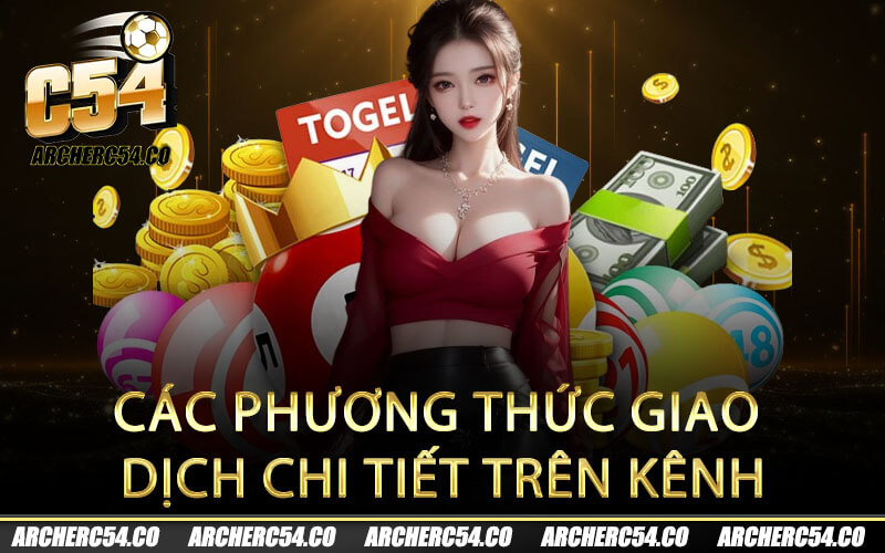 Các phương thức giao dịch chi tiết trên kênh